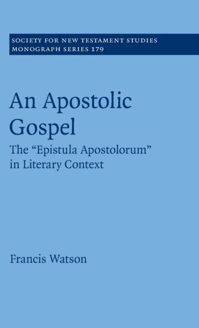 An Apostolic Gospel : The 'Epistula Apostolorum' in Literary Context
