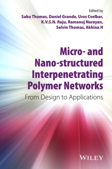 Micro- and Nano-Structured Interpenetrating Polymer Networks : From Design to Applications