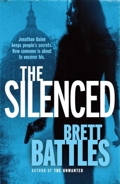 The Silenced : (Jonathan Quinn: book 4):  a roller-coaster ride of a global thriller that will have you hooked from page one