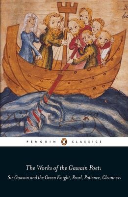 The Works of the Gawain Poet : Sir Gawain and the Green Knight, Pearl, Cleanness, Patience