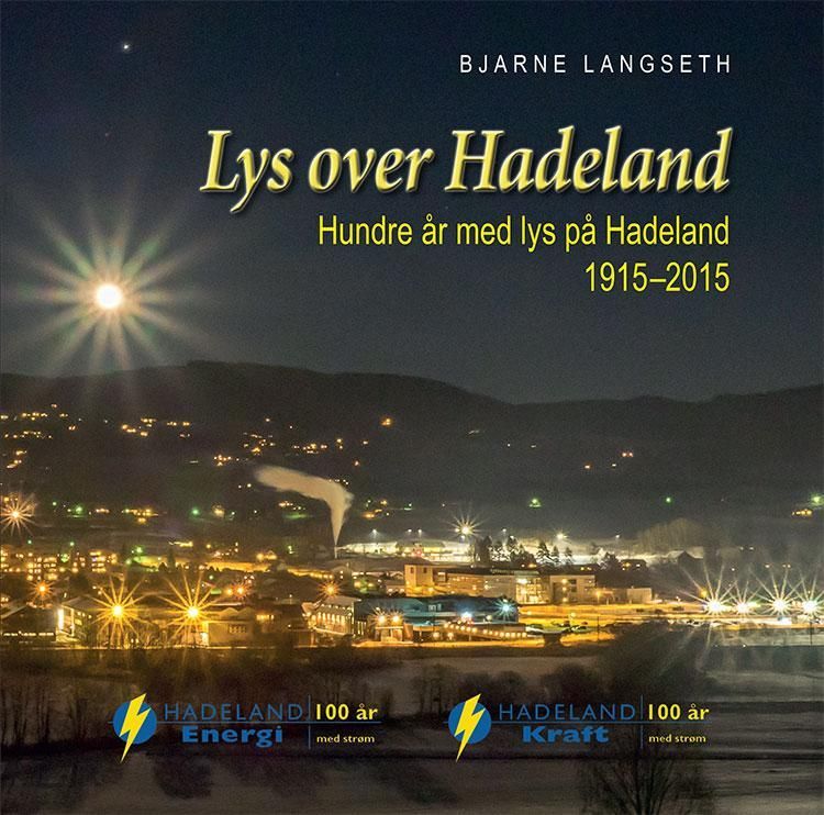 Lys over Hadeland : hundre år med lys på Hadeland 1915-2015