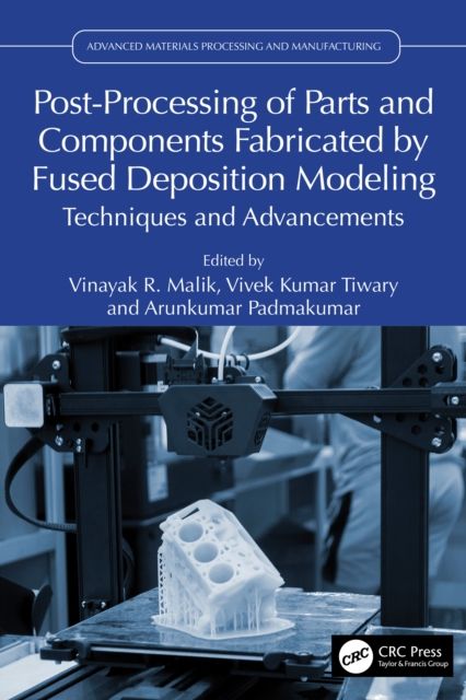 Post-Processing of Parts and Components Fabricated by Fused Deposition Modeling : Techniques and Advancements