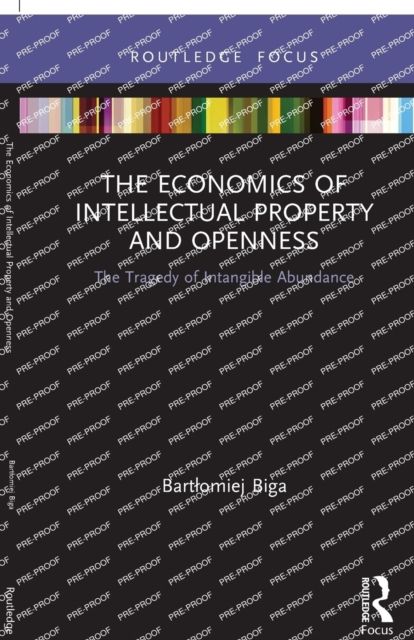 The Economics of Intellectual Property and Openness : The Tragedy of Intangible Abundance