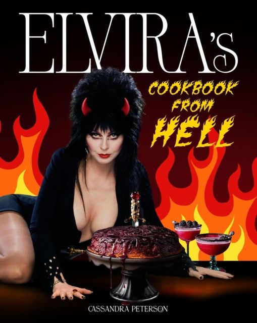 Elvira's Cookbook from Hell : Sexy, Spooky Soirees and Celebrations for Every Occasion