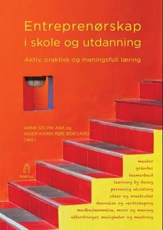 Entreprenørskap i skole og utdanning : aktiv, praktisk og meningsfull læring