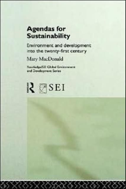 Agendas for Sustainability : Environment and Development into the 21st Century