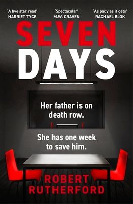 Seven Days : the instant Sunday Times bestseller: a gripping, high-octane crime thriller for 2024 - can Alice save her father from death row?