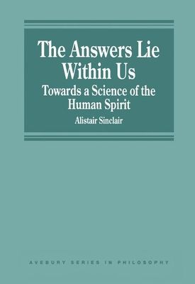 The Answers Lie Within Us : Towards a Science of the Human Spirit