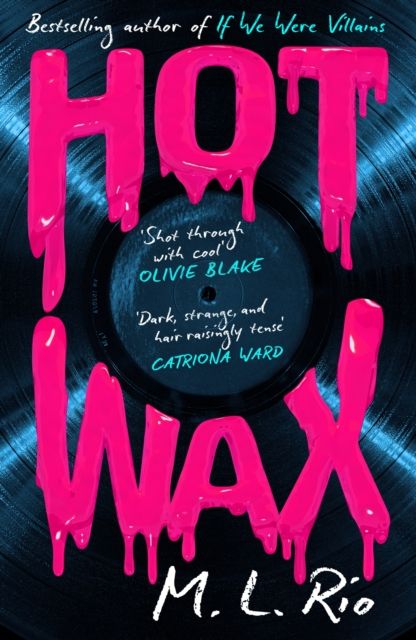 HOT WAX : An electric, rock and roll fuelled story of one band's rise to stardom and one women's quest for answers - for fans of Emma Cline and Taylor Jenkins Reid