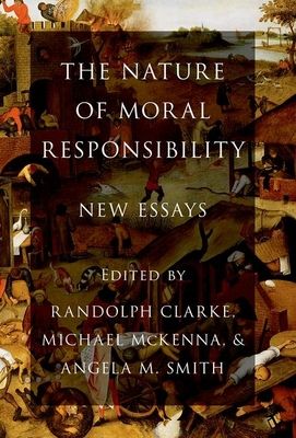 The Nature of Moral Responsibility : New Essays