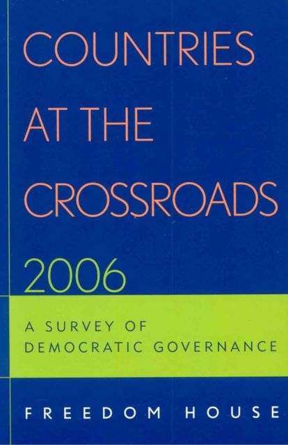 Forsidebilde av Countries at the Crossroads 2006 : A Survey of Democratic Governance