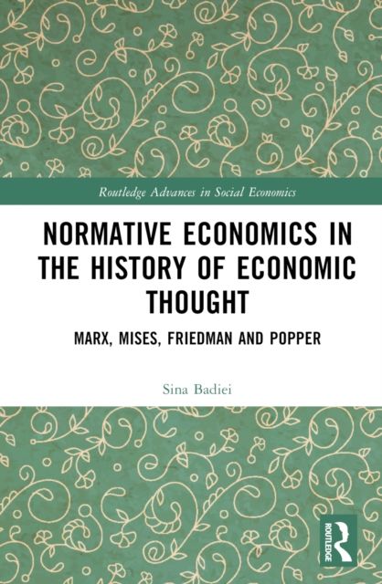 Normative Economics in the History of Economic Thought : Marx, Mises, Friedman and Popper