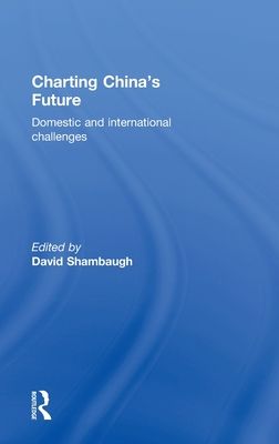 Charting China's Future : Domestic and International Challenges