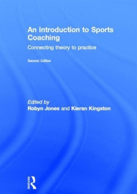 An Introduction to Sports Coaching : Connecting Theory to Practice