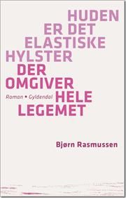 Huden er det elastiske hylster der omgiver hele legemet : roman