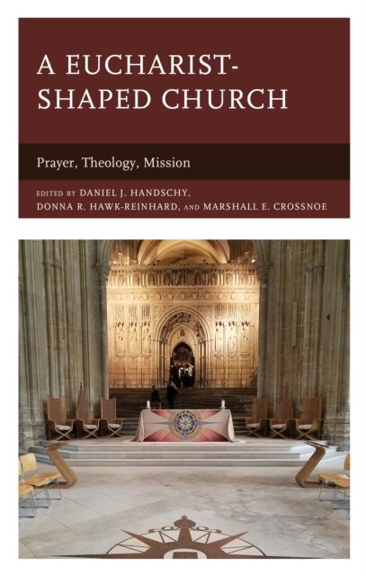 A Eucharist-shaped Church : Prayer, Theology, Mission