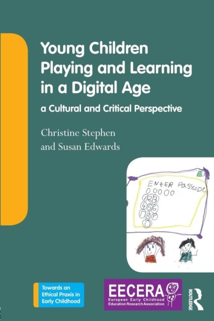 Young Children Playing and Learning in a Digital Age : a Cultural and Critical Perspective