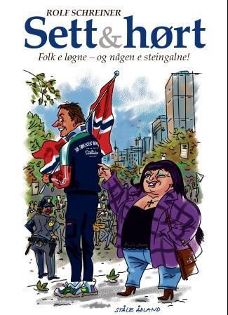 Sett & hørt : folk e løgne - og någen e steingalne
