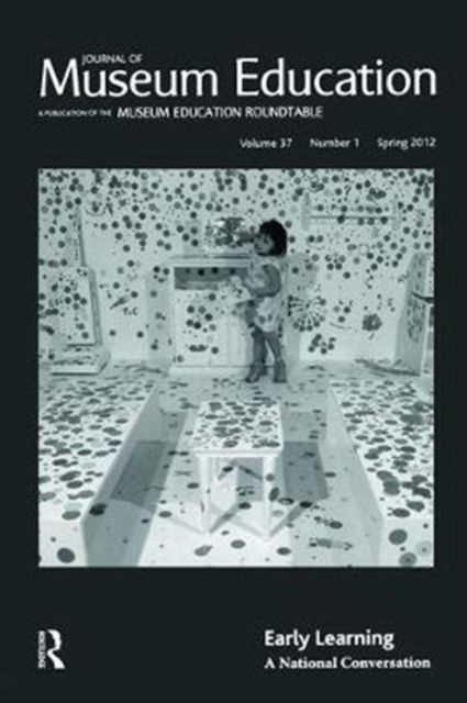 Early Learning : Journal of Museum Education 37:1 Thematic Issue