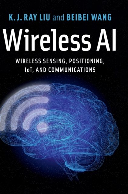Wireless AI : Wireless Sensing, Positioning, IoT, and Communications