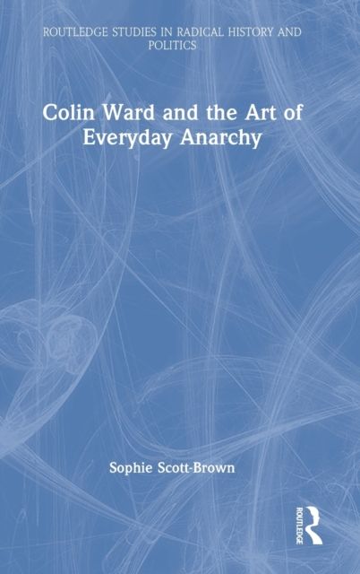 Colin Ward and the Art of Everyday Anarchy