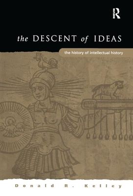 The Descent of Ideas : The History of Intellectual History