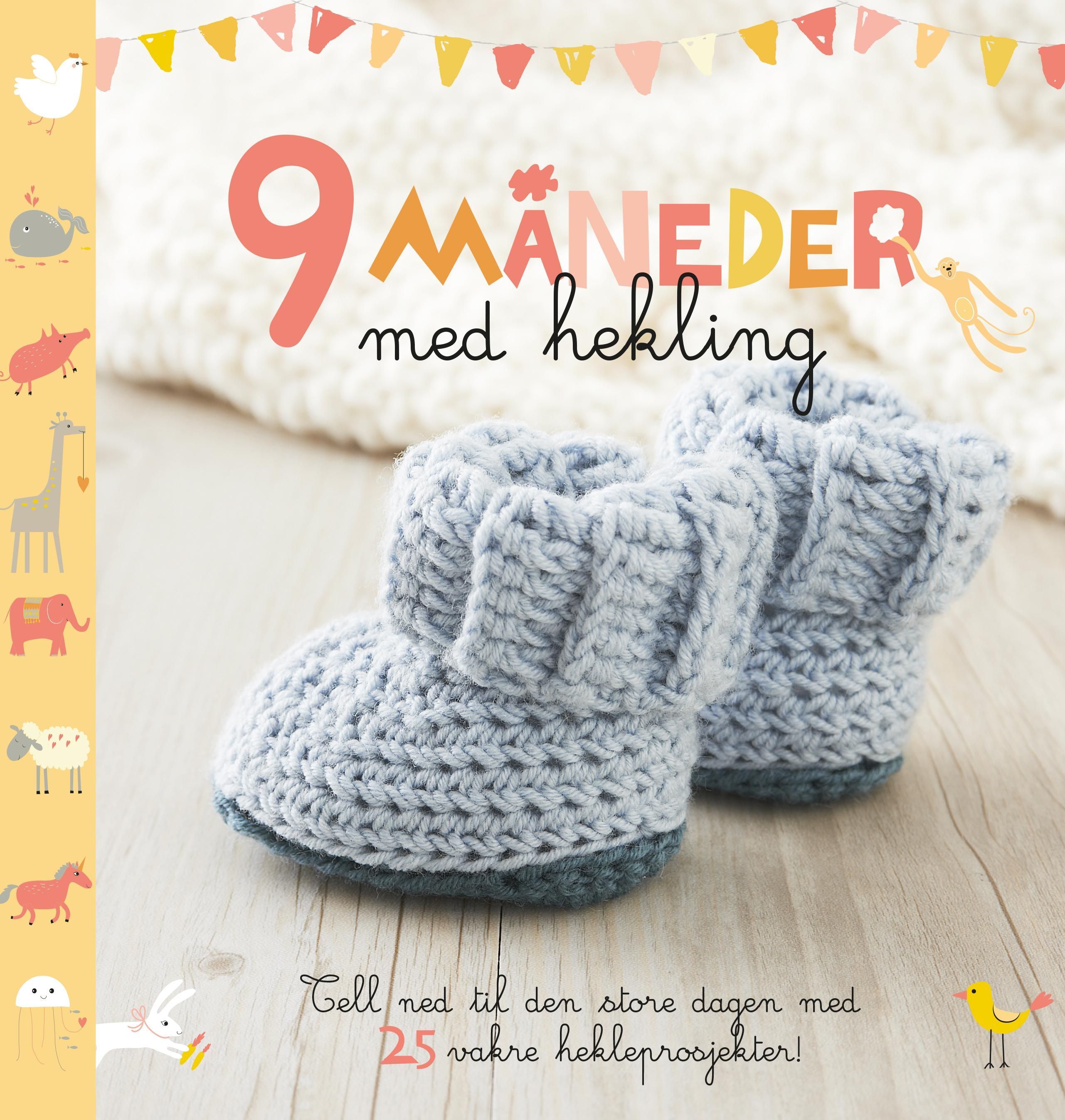 9 måneder med hekling : tell ned til den store dagen med hekling! : 25 fine ting du kan lage mens du venter