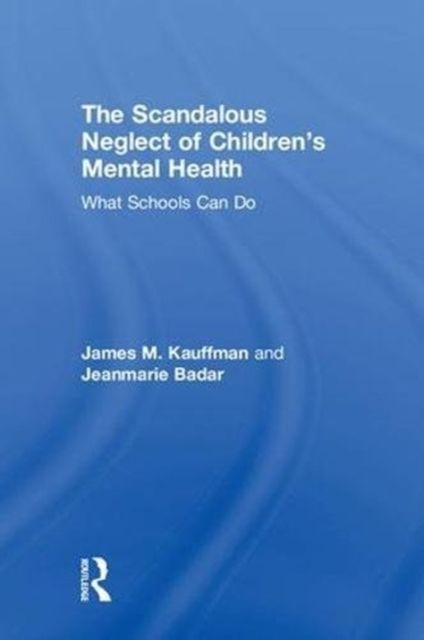 The Scandalous Neglect of Children’s Mental Health : What Schools Can Do