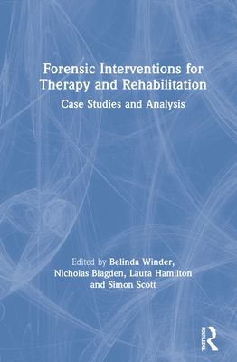Forensic Interventions for Therapy and Rehabilitation : Case Studies and Analysis