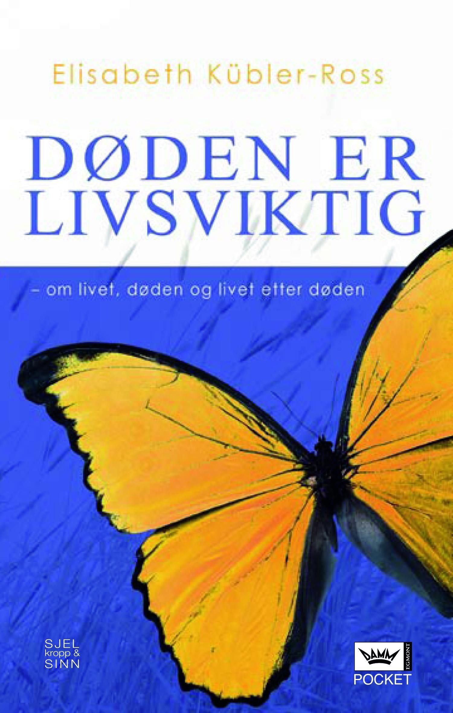Døden er livsviktig : om livet, døden og livet etter døden