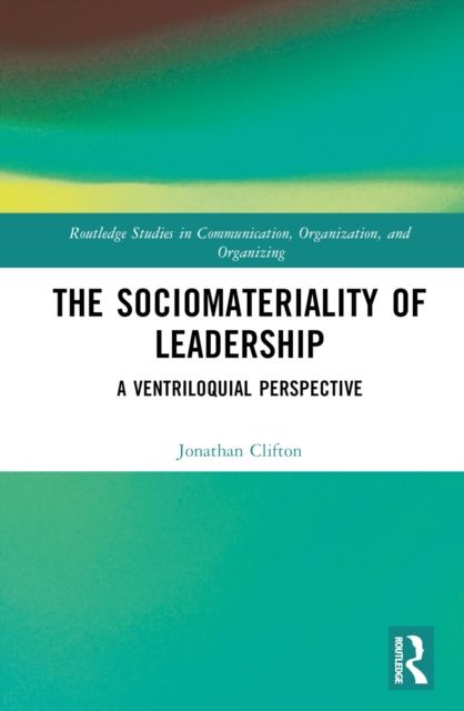 The Sociomateriality of Leadership : A Ventriloquial Perspective