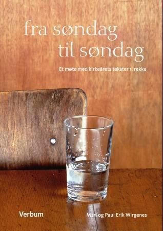 Fra søndag til søndag : et møte med kirkeårets tekster 1. rekke