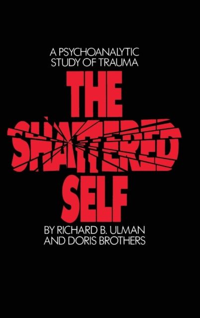 The Shattered Self : A Psychoanalytic Study of Trauma