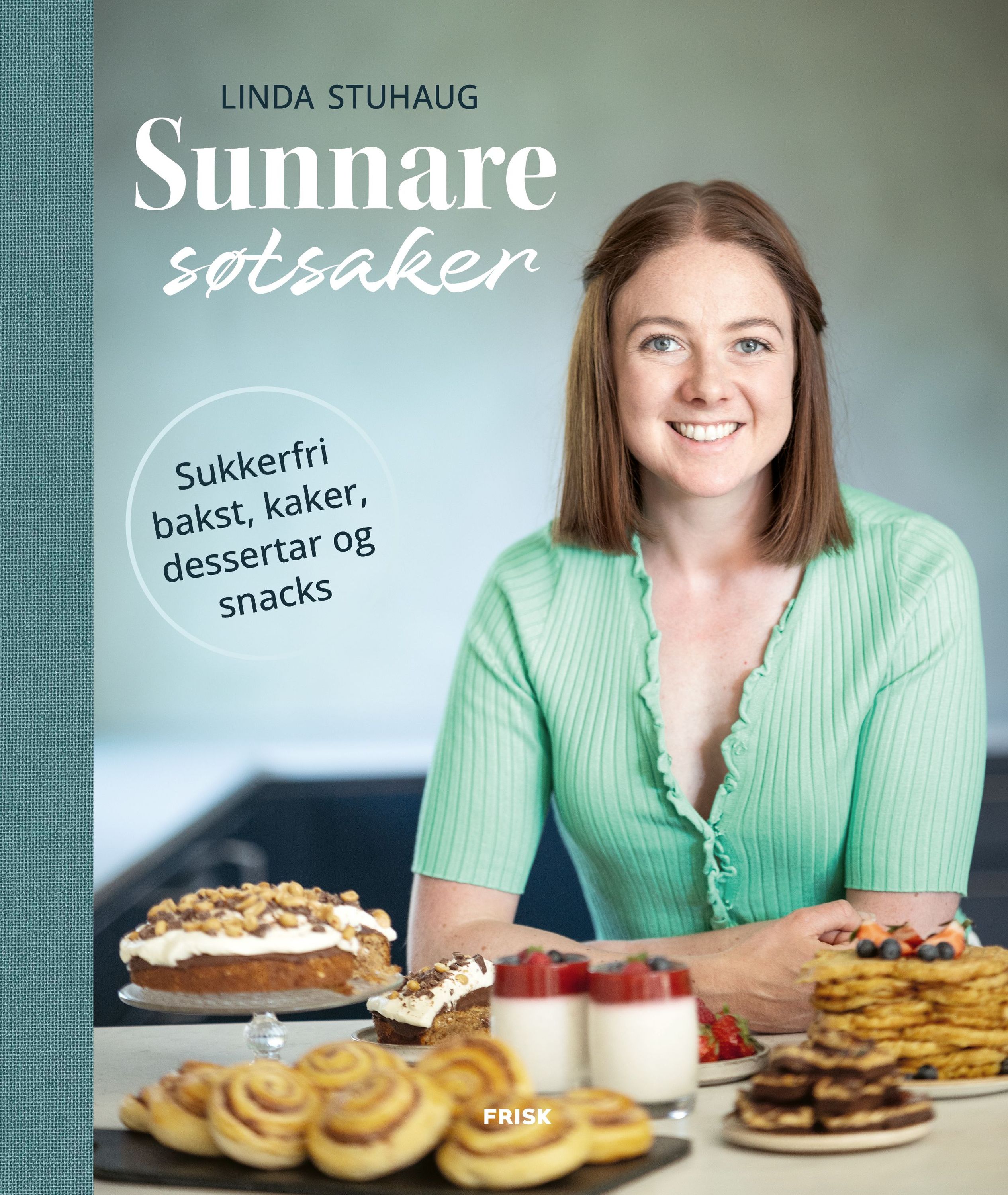 Sunnare søtsaker : sukkerfri bakst, kaker, dessertar og snacks