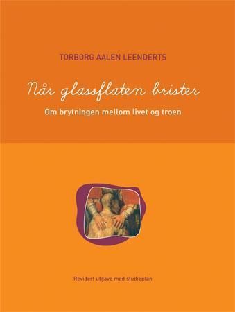 Når glassflaten brister : om brytningen mellom livet og troen