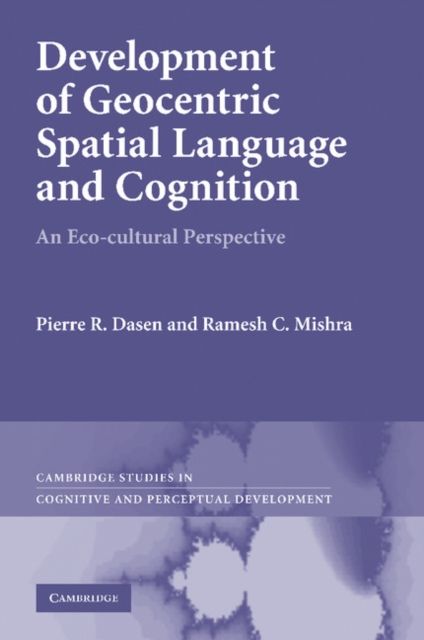Development of Geocentric Spatial Language and Cognition : An Eco-cultural Perspective