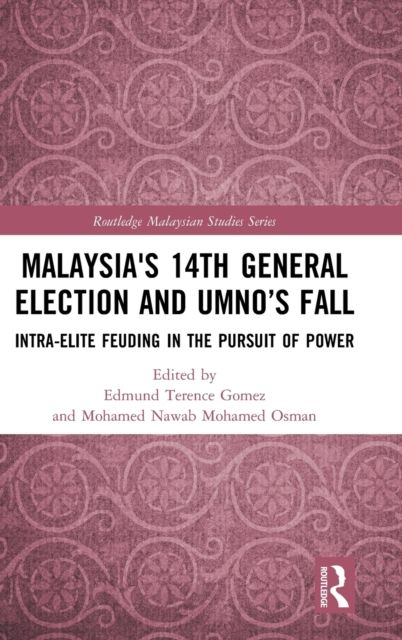 Malaysia's 14th General Election and UMNO’s Fall : Intra-Elite Feuding in the Pursuit of Power