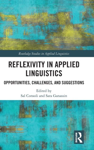 Reflexivity in Applied Linguistics : Opportunities, Challenges, and Suggestions