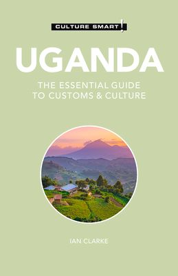 Uganda : the essential guide to customs & culture