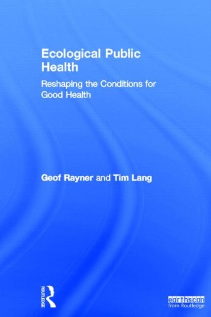 Ecological Public Health : Reshaping the Conditions for Good Health