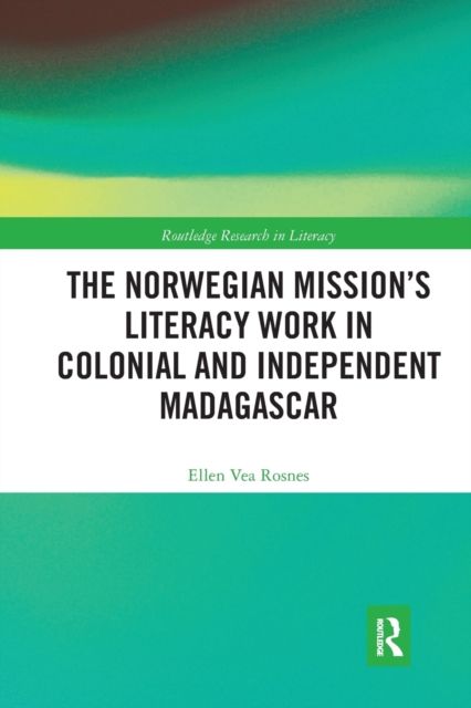 The Norwegian Mission?s Literacy Work in Colonial and Independent Madagascar