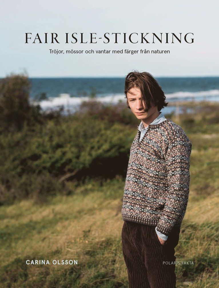 Fair Isle-stickning : tröjor, mössor og vantar med färger från naturen