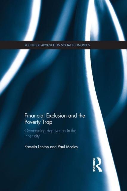 Financial Exclusion and the Poverty Trap : Overcoming Deprivation in the Inner City