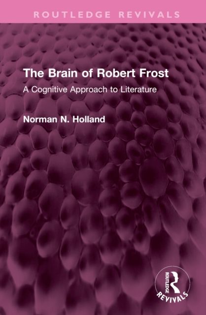 The Brain of Robert Frost : A Cognitive Approach to Literature