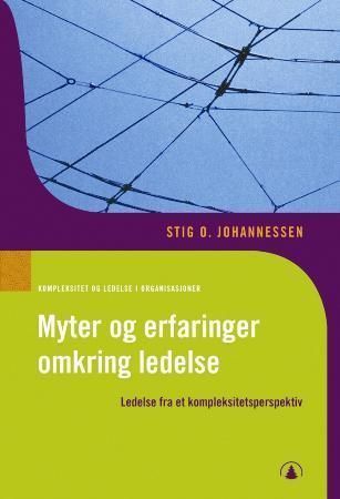 Myter og erfaringer om ledelse : et kompleksitetsperspektiv