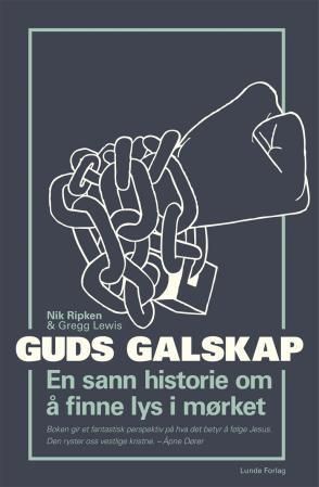 Guds galskap : en sann historie om å finne lys i mørket