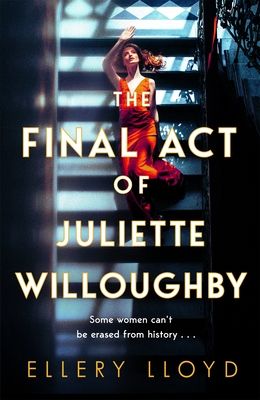 The Final Act of Juliette Willoughby : the intoxicating and darkly glamourous mystery from the bestselling authors of Reese Witherspoon bookclub pick The Club