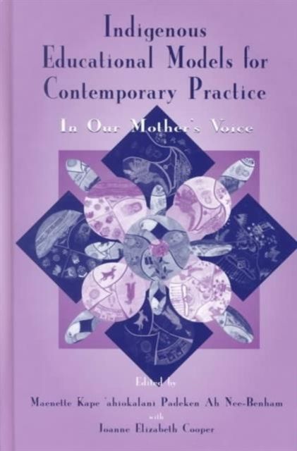Indigenous Educational Models for Contemporary Practice : In Our Mother's Voice