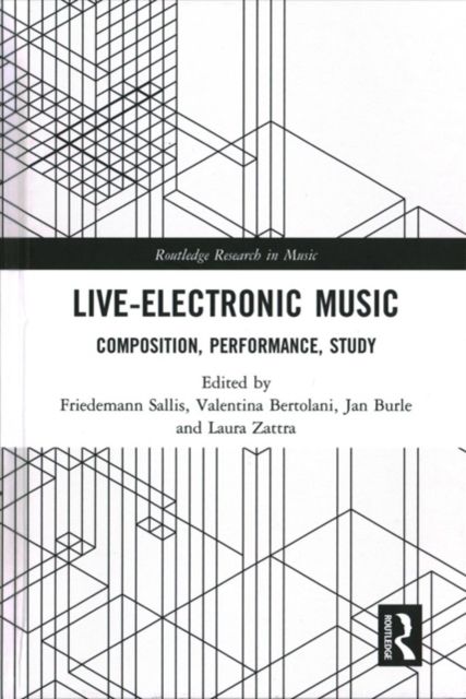 Live Electronic Music : Composition, Performance, Study