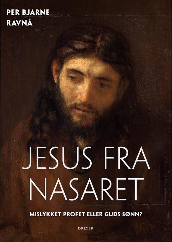 Jesus fra Nasaret : Guds sønn eller mislykket profet?
